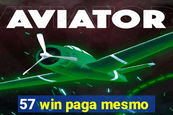 57 win paga mesmo